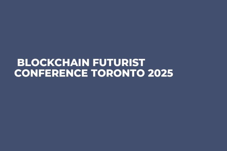  Blockchain Futurist Conference Toronto 2025
